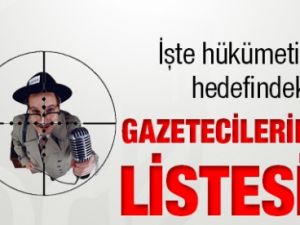 İşte hükümetin hedefindeki gazeteciler.