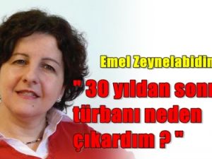 30 yıl taşıdığı türbanı neden çıkardı?