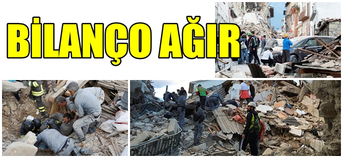İTALYA DEPREMİNDE ÖLÜ SAYISI YÜKSELİYOR