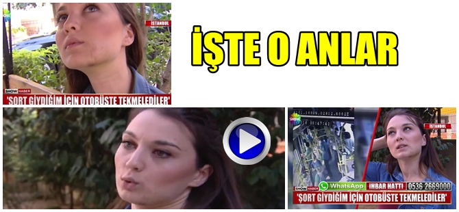 BELEDİYE OTOBÜSÜNDE ŞORTLU KIZA BÖYLE SALDIRDI