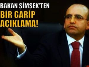 Bakan Şimşek'ten bir garip açıklama!