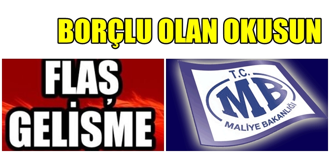 DEVLET BORCU YAPILANDIRMADA FLAŞ GELİŞME