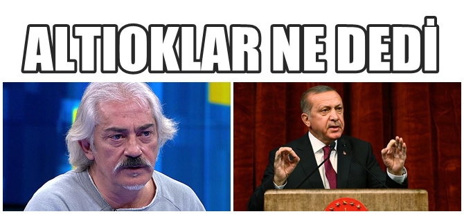 ERDOĞAN MUSTAFA ALTIOKLAR DAVASINDA ÇOK ŞAŞIRTTI AMA