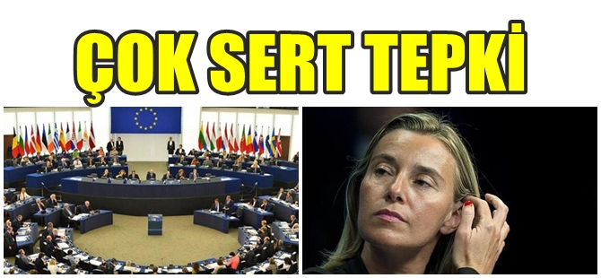 AVRUPA'DAN ÇOK SERT TEPKİLER