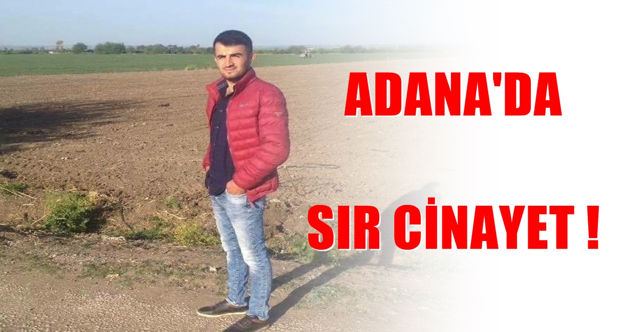 ADANA'DA SIR CİNAYET