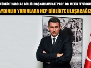 Prof. Dr. Metin Feyzioğlu 'Aydınlık yarınlara hep birlikte ulaşacağız'