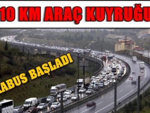 10 Kilometrelik Araç Kuyruğu