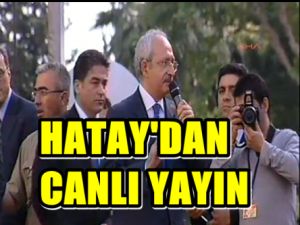Hatay'da Kılıçdaroğlu Halka Konuşuyor...