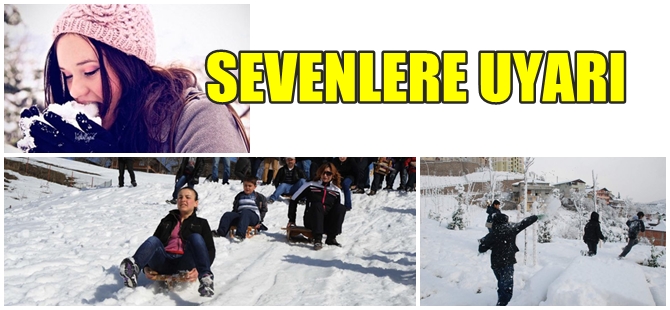 Kar Yağışına sevinenler bu haberi okusun