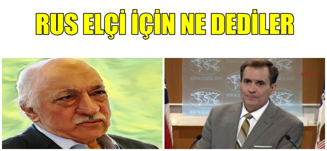 ABD'DEN RUS ELÇİ CİNAYETİNE "GÜLEN'Lİ" TEPKİ