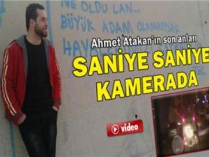 Ahmet Atakan'ın Ölümüyle İlgili Daha Önce Görmediğiniz Görüntüler!