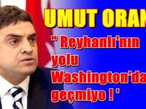 Reyhanlı'nın Yolu Wasington'dan Geçmiyor !