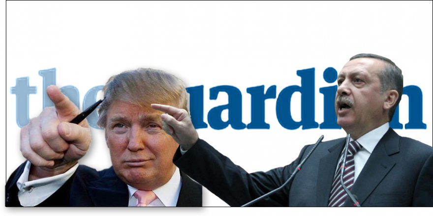 GUARDİAN'DAN ÇOK KONUŞULACAK TRUMP VE ERDOĞAN YAZISI