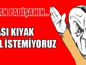 Kafa kıyak gezen bir nesil istemiyoruz