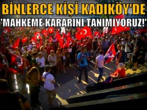 Kadıköy'de mahkeme kararları protesto ediliyor