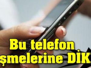 Bu telefon görüşmelerine DİKKAT