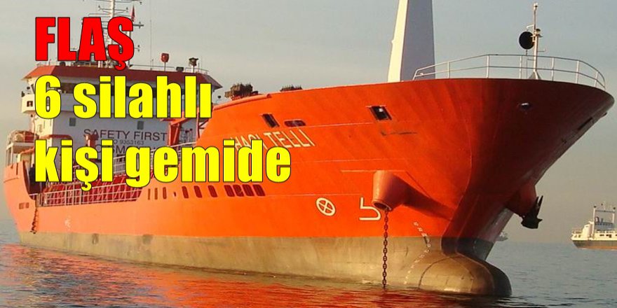 TÜRK GEMİSİNE EL KOYDULAR; MÜRETTEBAT REHİN