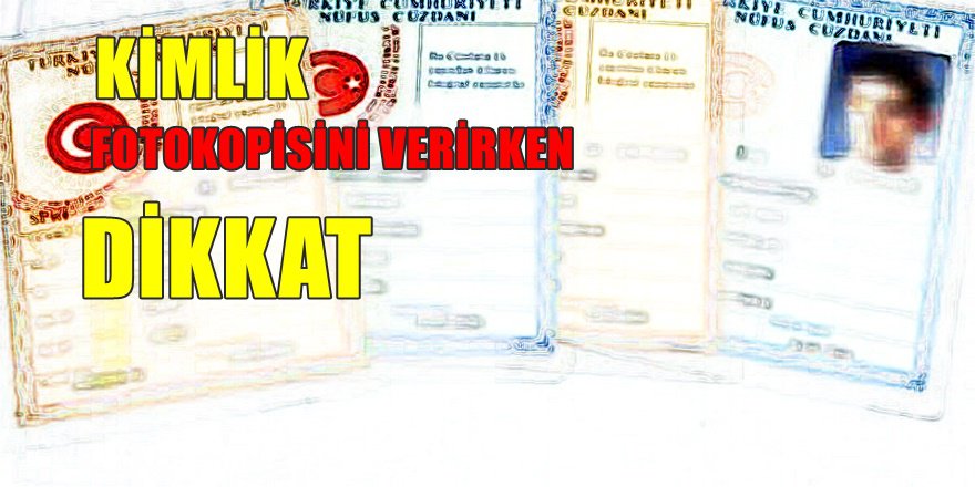 ANTALYA ŞUBESİ UYARDI; KİMLİK FOTOKOPİSİ DOLANDIRICILIĞI