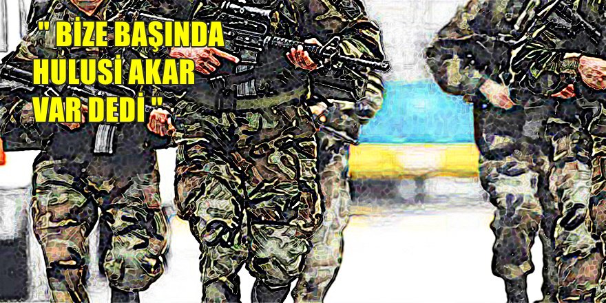 DARBE DAVASINDA ÇOK KONUŞULACAK HULUSİ AKAR SUÇLAMASI