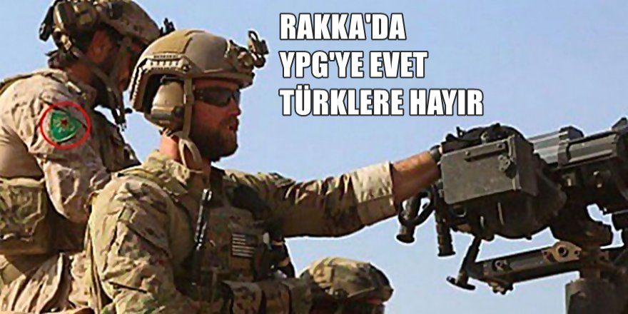 ABD Açıkladı. Rakka'da YPG Var Türkiye Yok