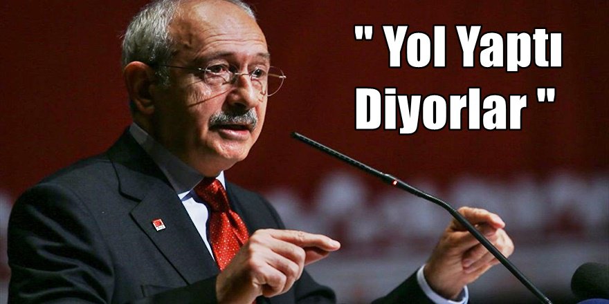 Kılıçdaroğlu'ndan Yol KöprÜ ve Hitler Açıklaması