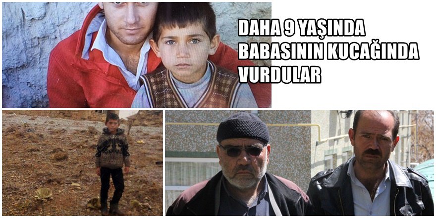 Konyalı küçük Hasan'ı babasının kucağında vurdular