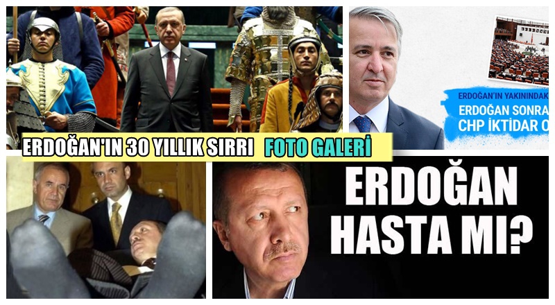 Erdoğan'ın 30 yıllık sırrı;Sağlığı nasıl ?
