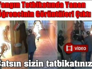 Yangın Tatbikatın da Yandı.' İşte O görüntüler'