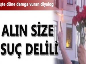 Alın Size Suç Delili!