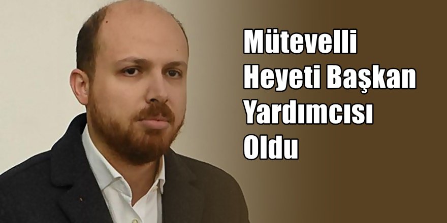 Bilal Erdoğan 200 Milyon $'lık Üniversiteye ortak mı oldu