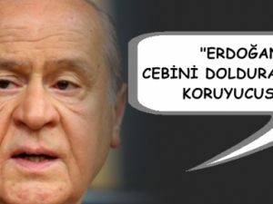 ERDOĞAN CEBİNİ DOLDURANLARIN  KORUYUCUSU