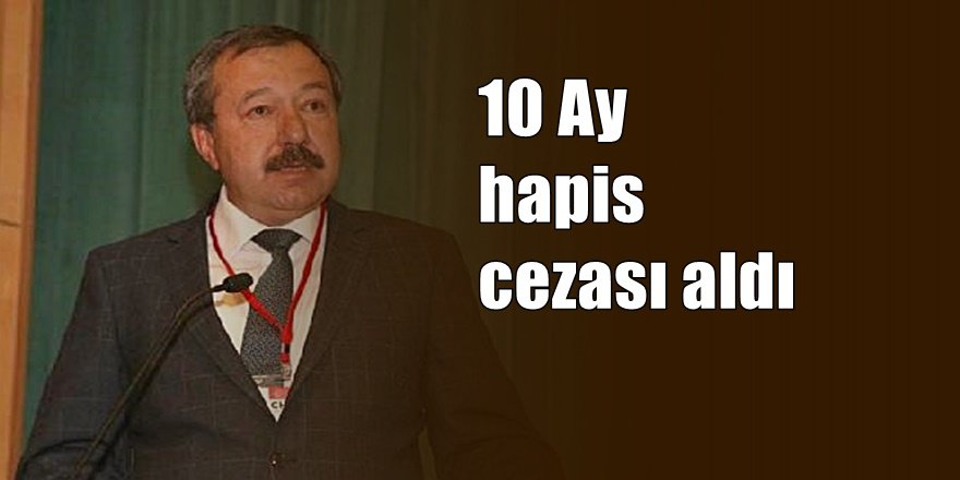 CHP'li Başkana 10 ay hapis cezası