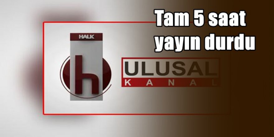 Halk TV'den 5 saatlik kesinti açıklaması