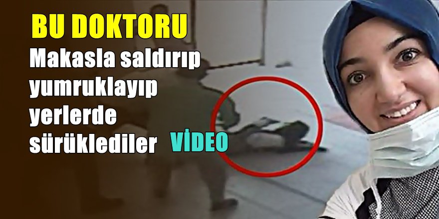 Bursa'da acil servis doktoruna saldırı anı görüntülendi
