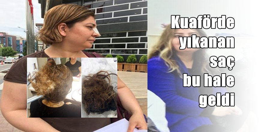 Kuaförde yıkattığı saçı 'taş' oldu