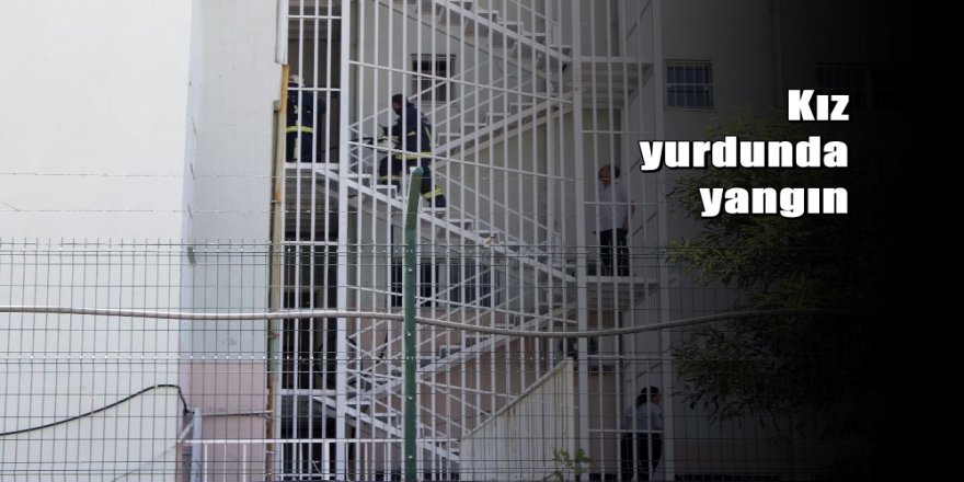 Antalya'da Kız Yurdunda yangın