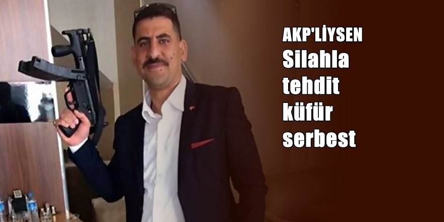 CHP'yi silahlı fotoğraf ile tehdit eden AKP'li serbest