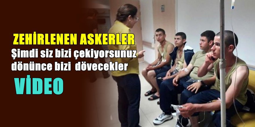 Manisa'da zehirlenen askerlerden inanılmaz sözler