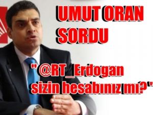 Umut ORAN; @RT_Erdogan sizin hesabınız mı?