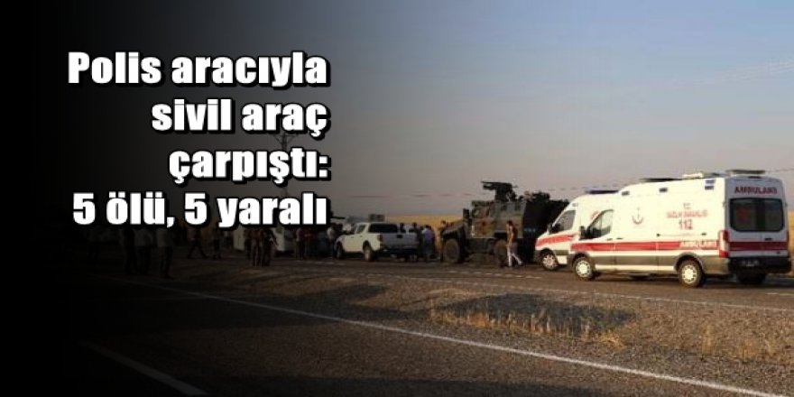 Zırhlı polis aracıyla sivil araç çarpıştı: 5 ölü, 5 yaralı