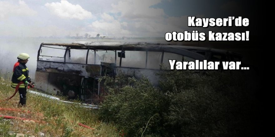 Kayseri’de otobüs kazası: Yaralılar var