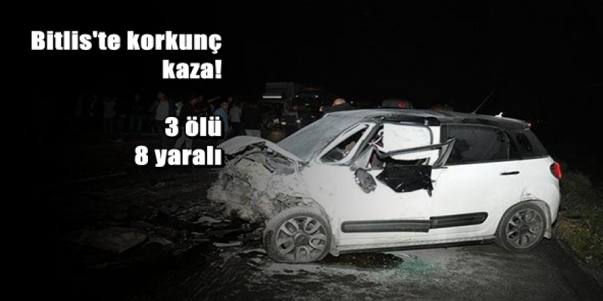 Bitlis'te korkunç kaza: 3 ölü, 8 yaralı