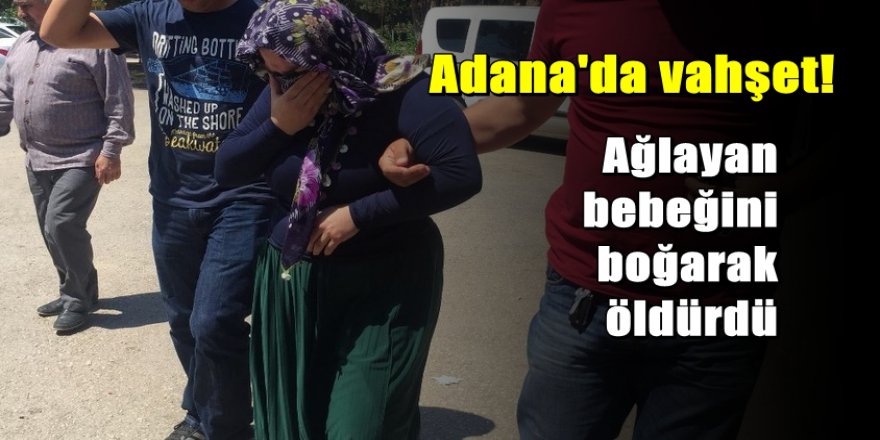 Ağlayan bebeğini boğarak öldürdü