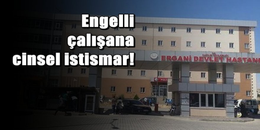 Devlet hastanesinde engelli çalışana cinsel istismar iddiası