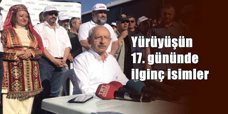 'Adalet Yürüyüşünün ' 17. gününde ilginç isimlerden destek