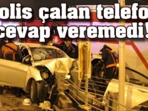 Polis çalan telefona cevap veremedi!..
