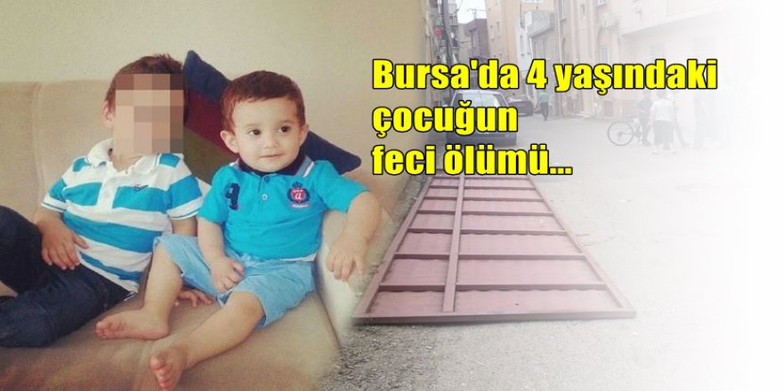Bursa'da minik Eren'in feci ölümü