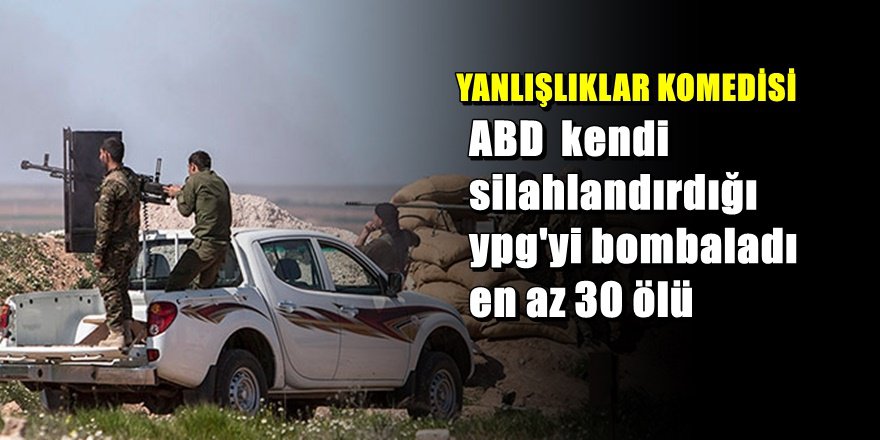 ABD Uçakları Rakka'da YPG'yi vurdu; 30 ölü 15 yaralı