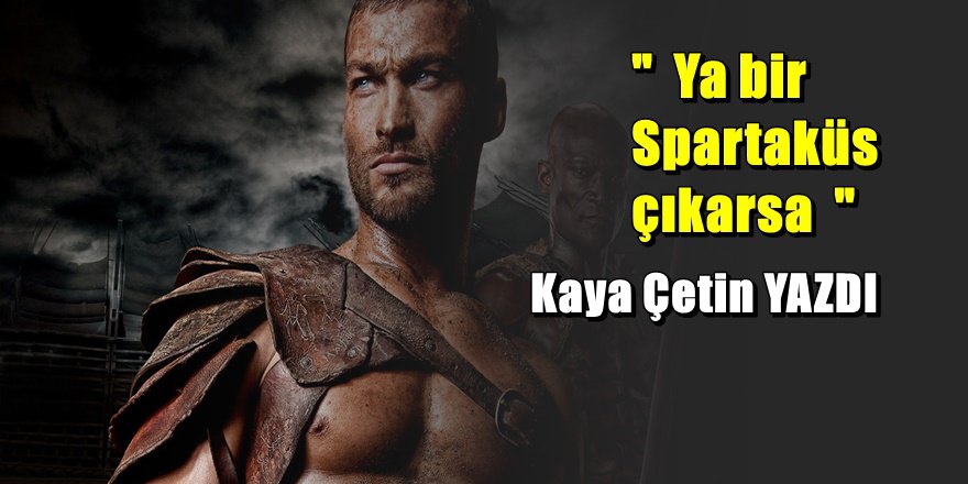 Ya Bir Spartaküs Çıkarsa