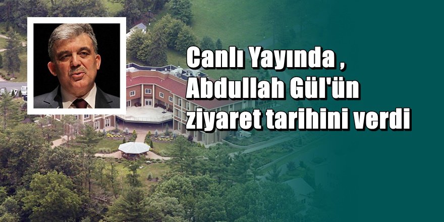 Abdullah Gül hakkında çok konuşulacak açıklama